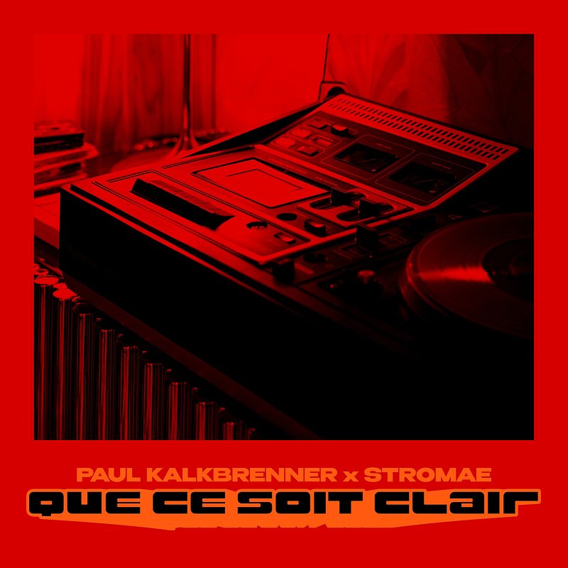 Paul Kalkbrenner x Stromae - QUE CE SOIT CLAIR.jpg