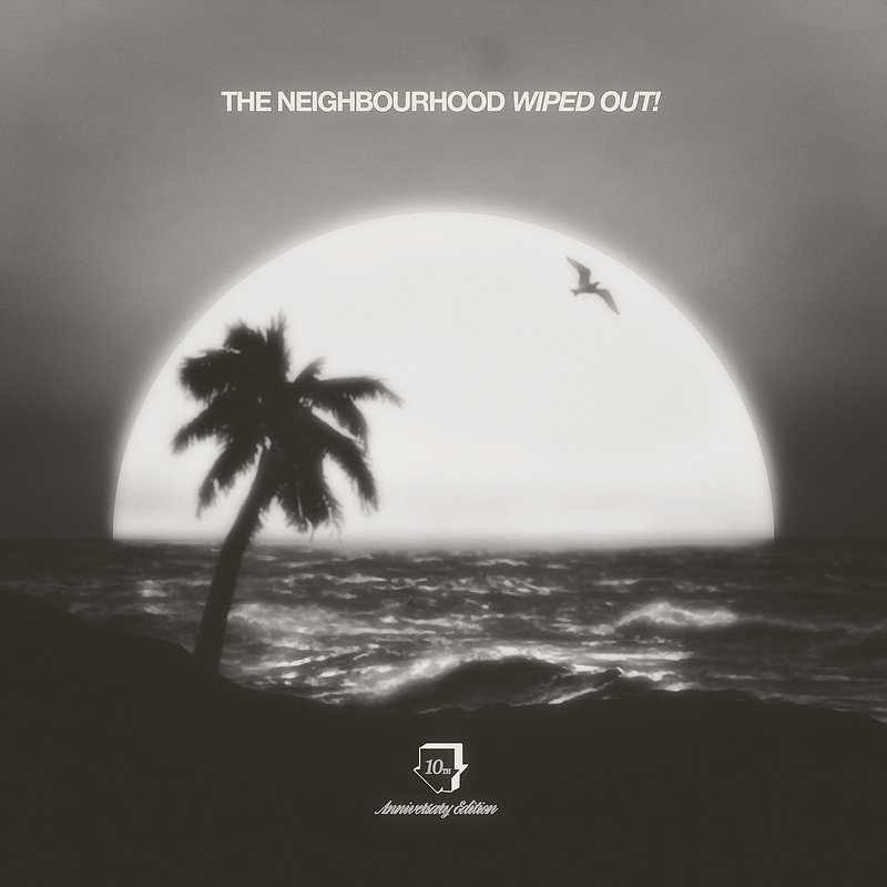 The Neighbourhood - Wiped Out 10th Anniversary.jpg