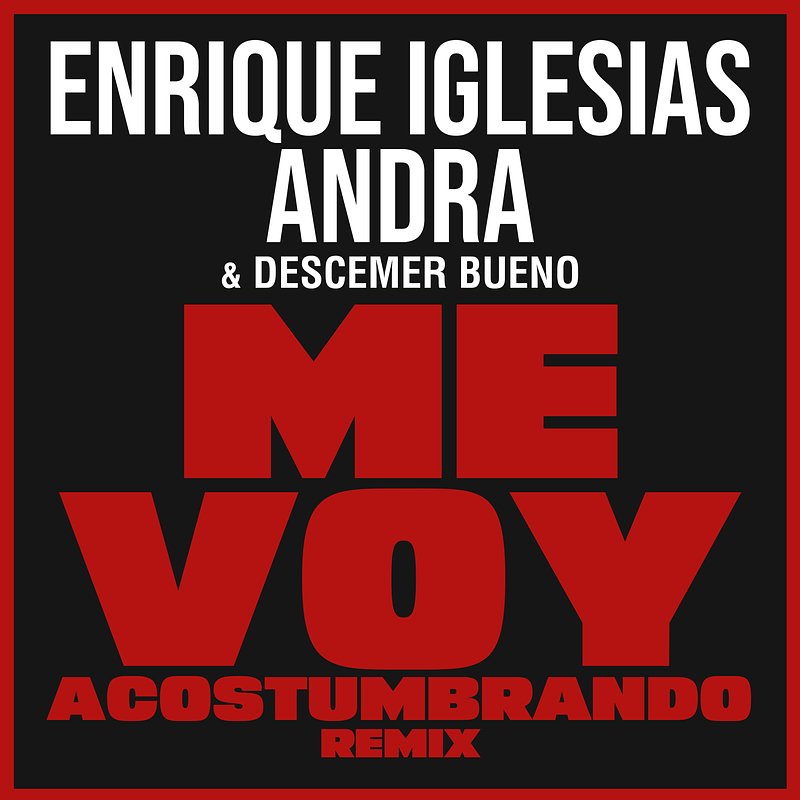 Enrique Iglesias, Descemer Bueno &amp;amp; Andra - Me Voy Acostumbrando (Remix).jpeg