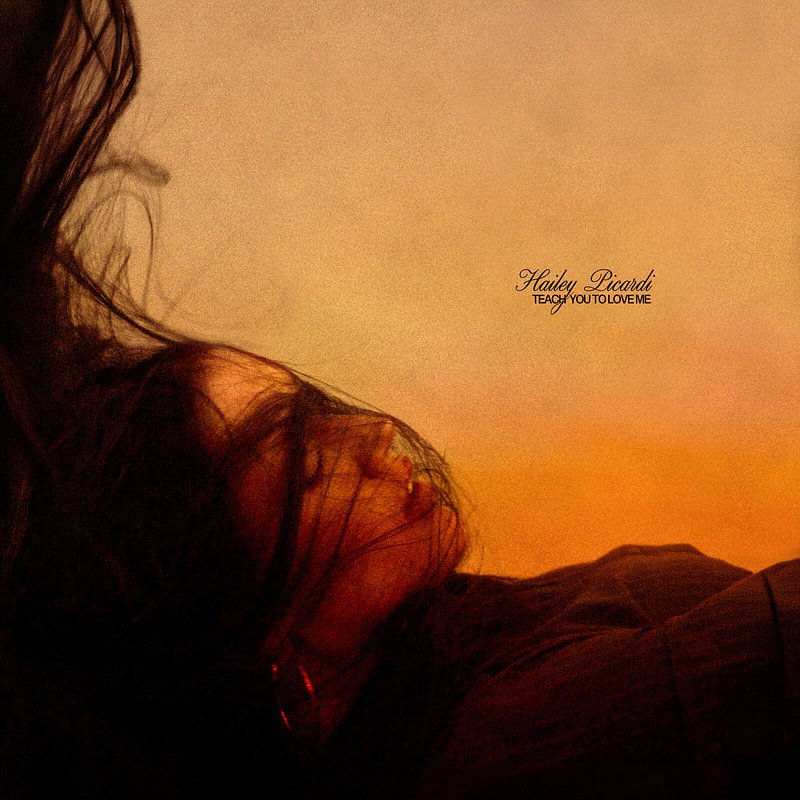 Hailey Picardi - teach you to love me.jpg