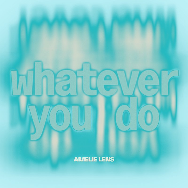 Amelie Lens - Whatever You Do.jpg