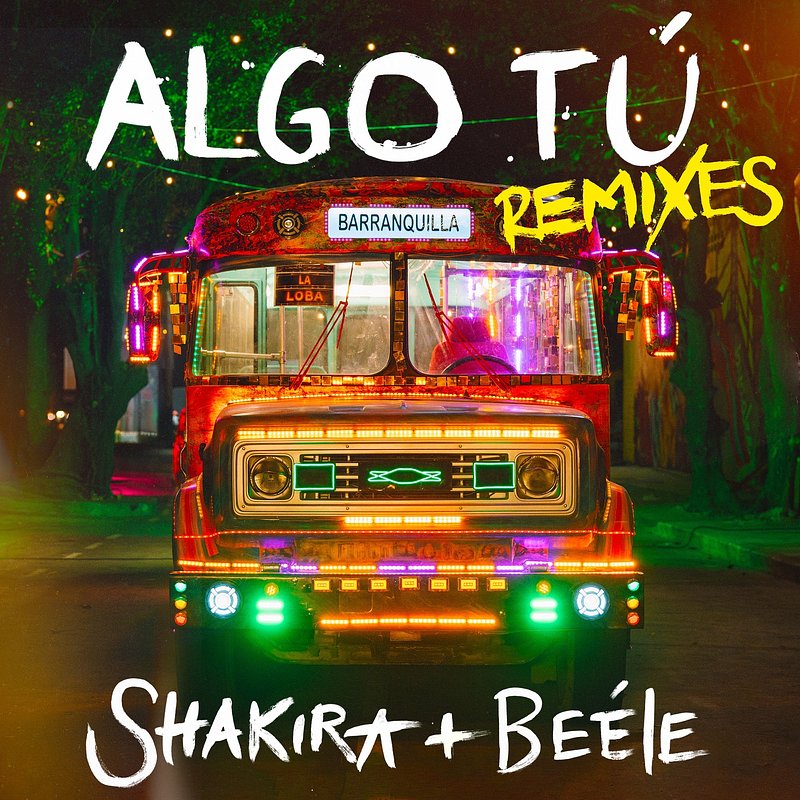 Shakira &amp;amp; Beéle - Algo Tú (Remixes).jpg