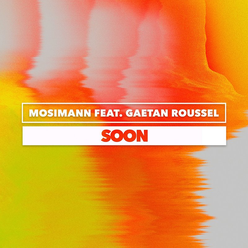 Mosimann & Gaetan Roussel - Soon.jpg