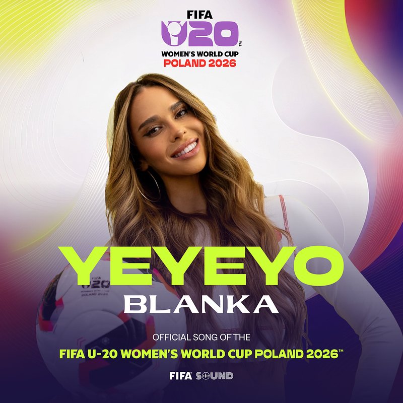 BLANKA, FIFA Sound YEYEYO - the Official Song of the FIFA U-20 Women's World Cup Poland 2026™.jpeg