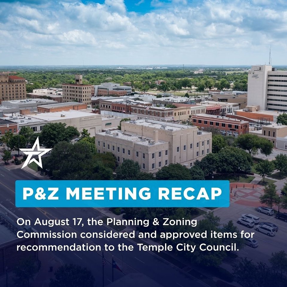 P&Z Meeting Recap: On August 17, the Planning & Zoning Commission considered and approved items for recommendation to the Temple City Council.