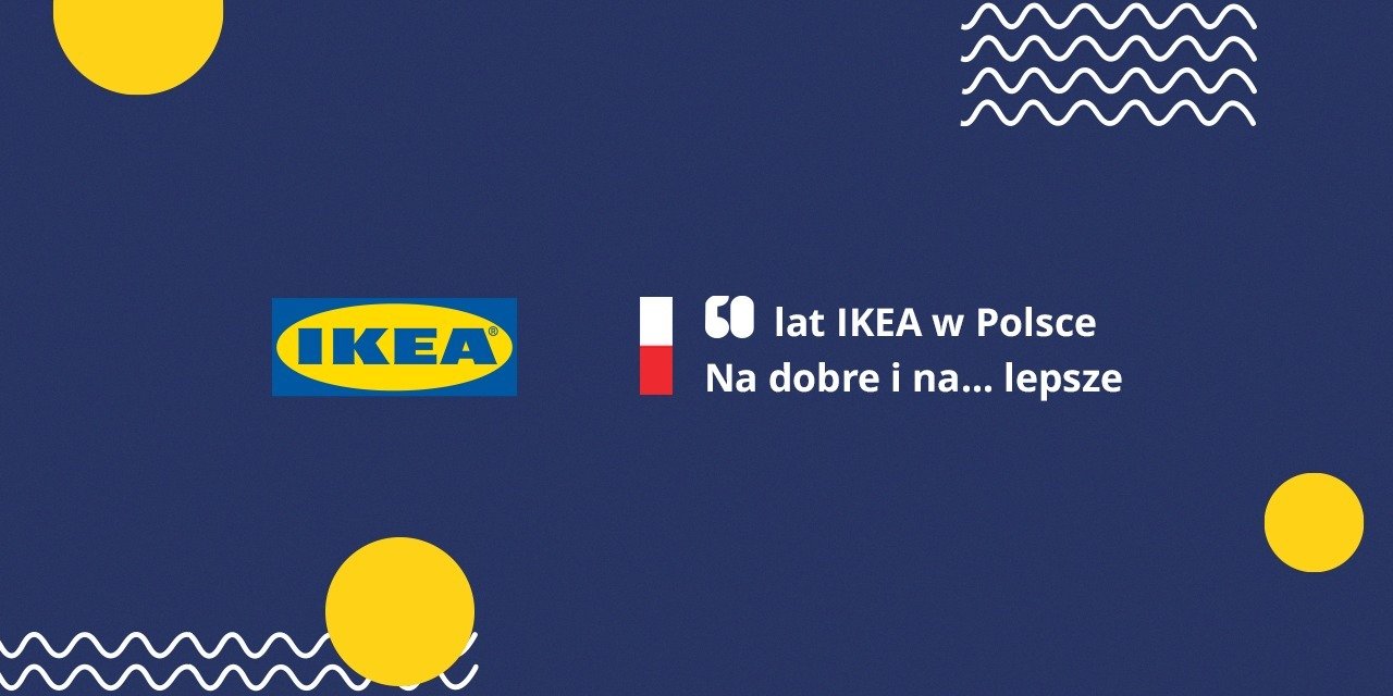 IKEA z Polską od 60 lat na dobre i na… lepsze – nowa kampania IKEA