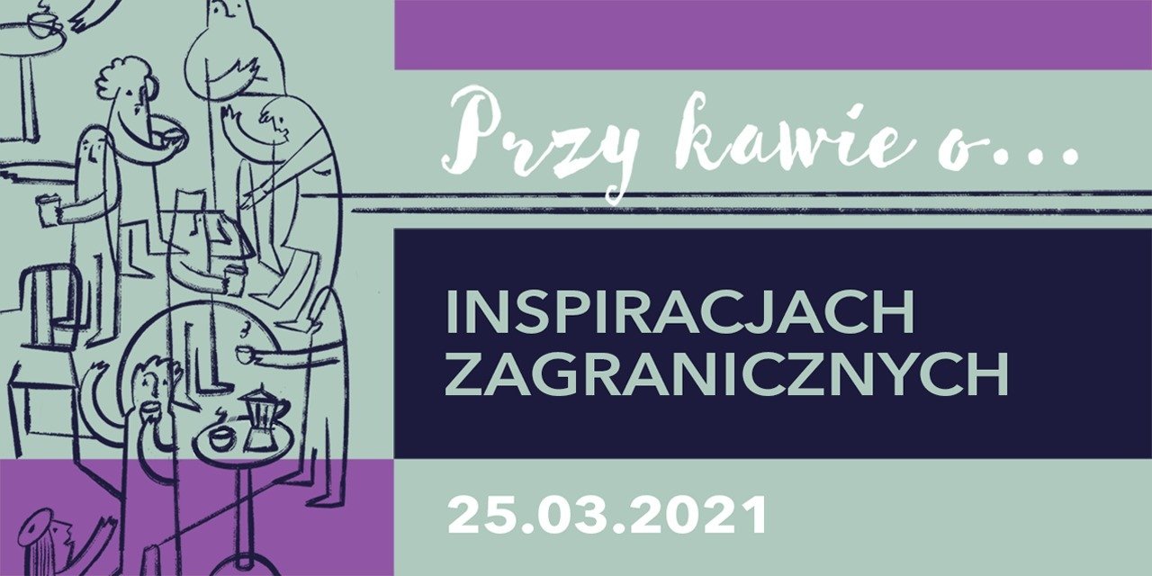 Przy kawie o... inspiracjach zagranicznych
