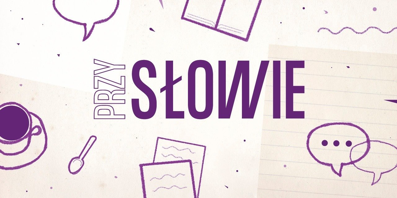 PrzySłowie, czyli rozmowy o języku i nie tylko