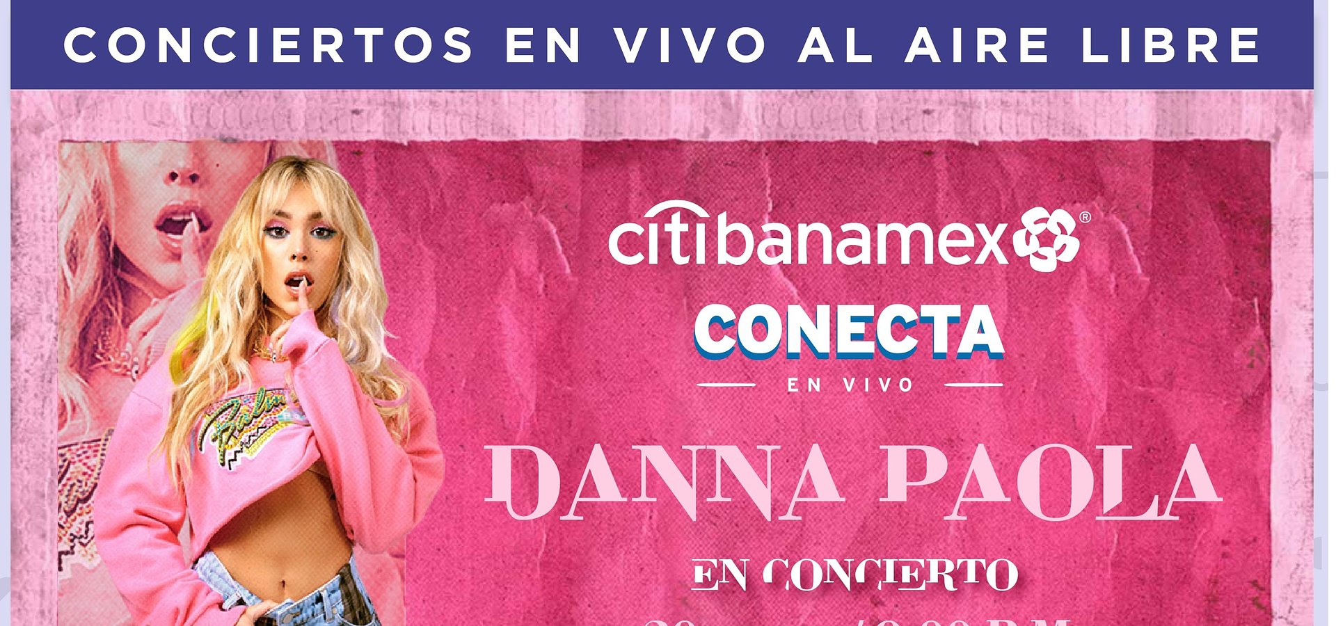 Diversión, baile, música, carisma y mucho estilo con Danna Paola en el Citibanamex Conecta en Vivo