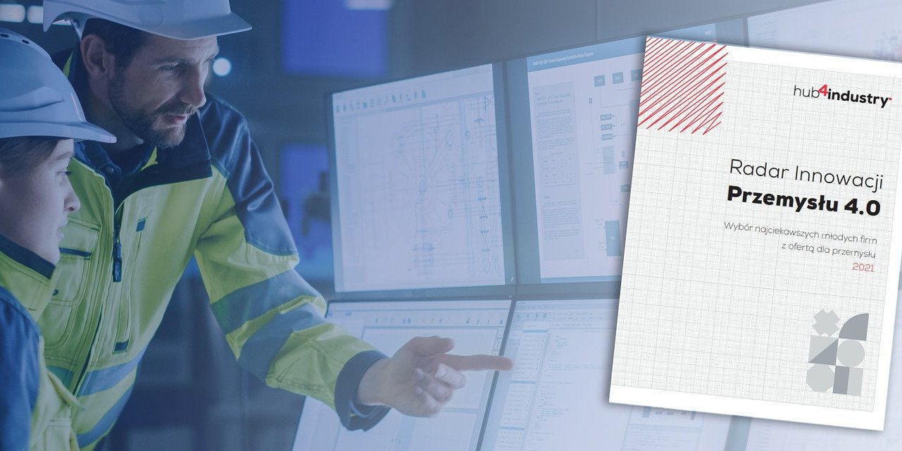 Co dzisiaj kupuje się w przemyśle? Najciekawsze młode firmy polskiego przemysłu w „Radarze Innowacji Przemysłu 4.0”