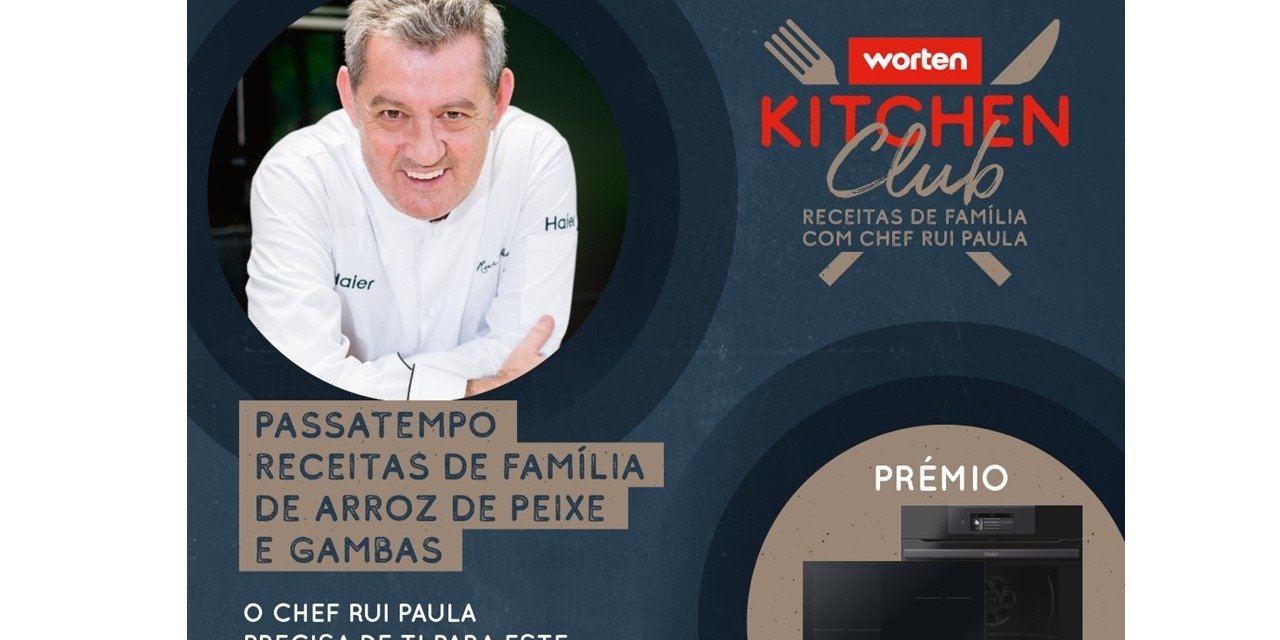 CHEF RUI PAULA FECHA “RECEITAS DE FAMÍLIA” WORTEN KITCHEN CLUB HOJE, A PARTIR DAS 19H00