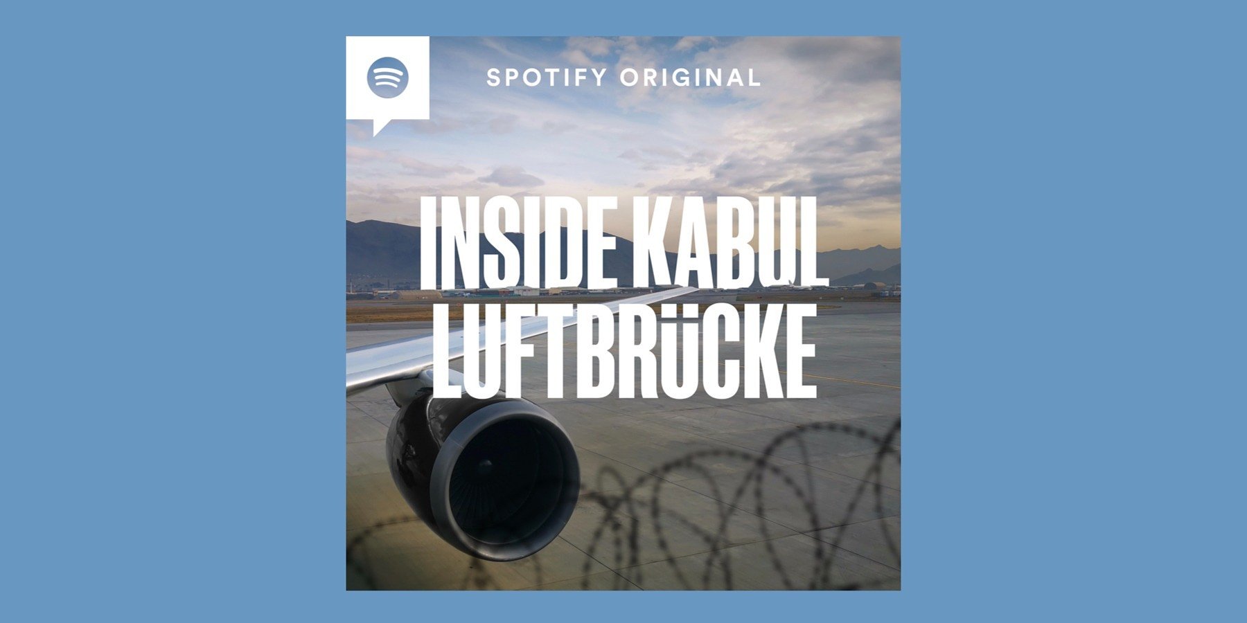 “Inside Kabul Luftbrücke” – Spotify Podcast-Dokumentation startet heute