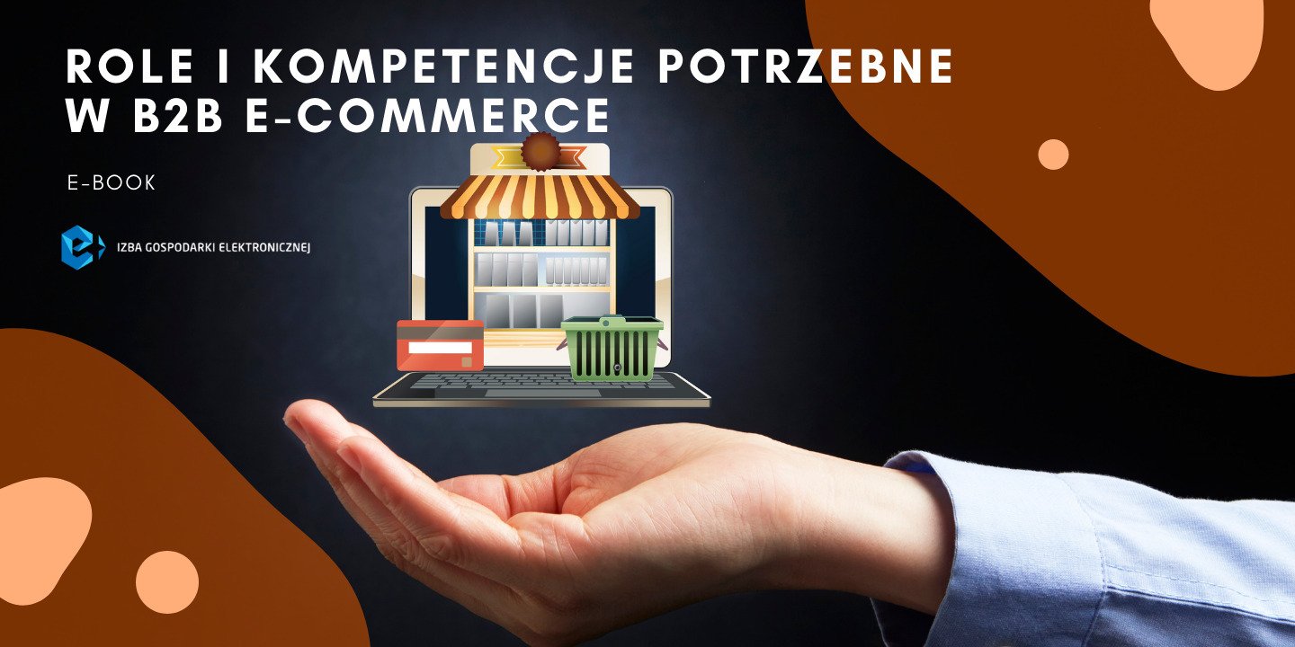 „Role i kompetencje potrzebne w B2B e-commerce” – nowy poradnik e-Izby