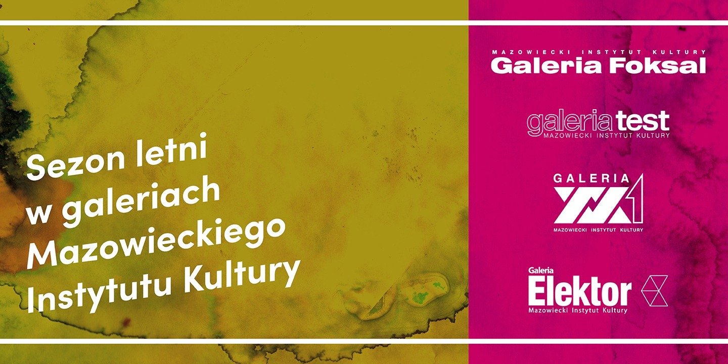 SEZON LETNI W GALERIACH MAZOWIECKIEGO INSTYTUTU KULTURY