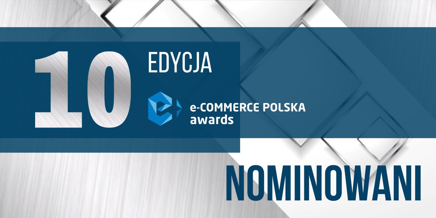 Znamy nominowanych 10-tej edycji konkursu e-Commerce Polska awards!
