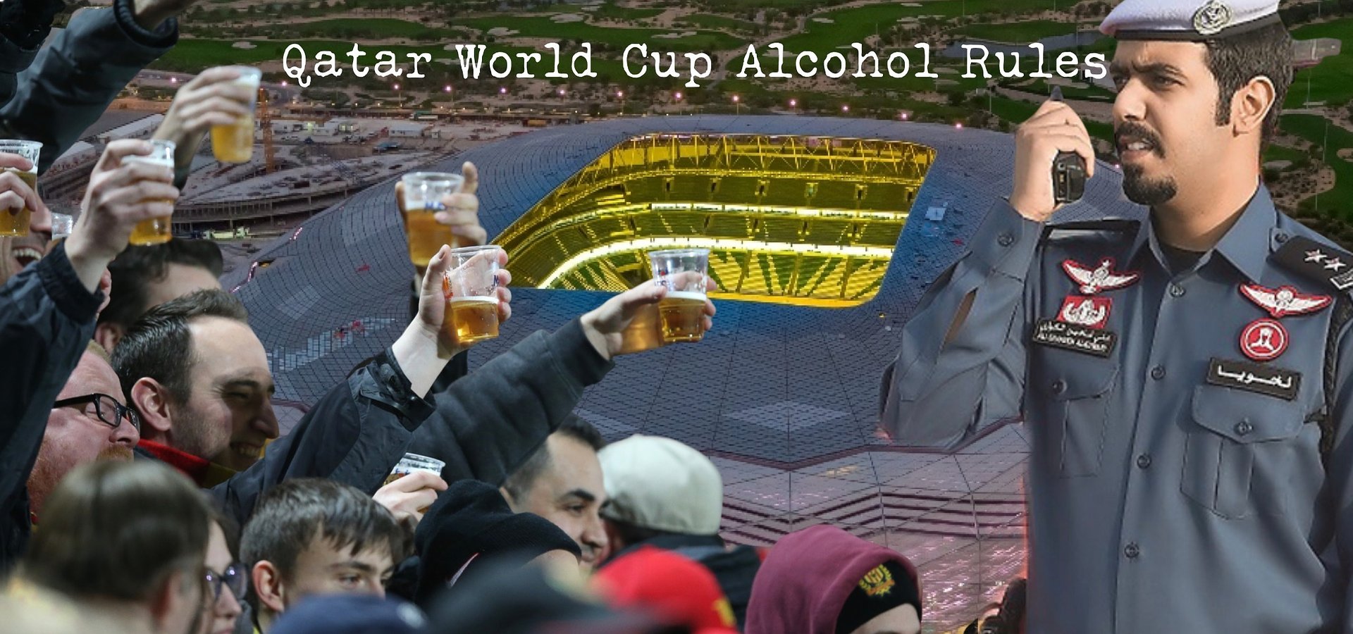 Qatar’s Alcohol Policy is Risky for World Cup Fans