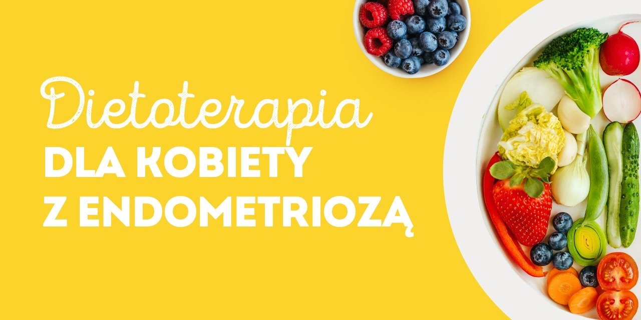 Potencjał żywienia w endometriozie