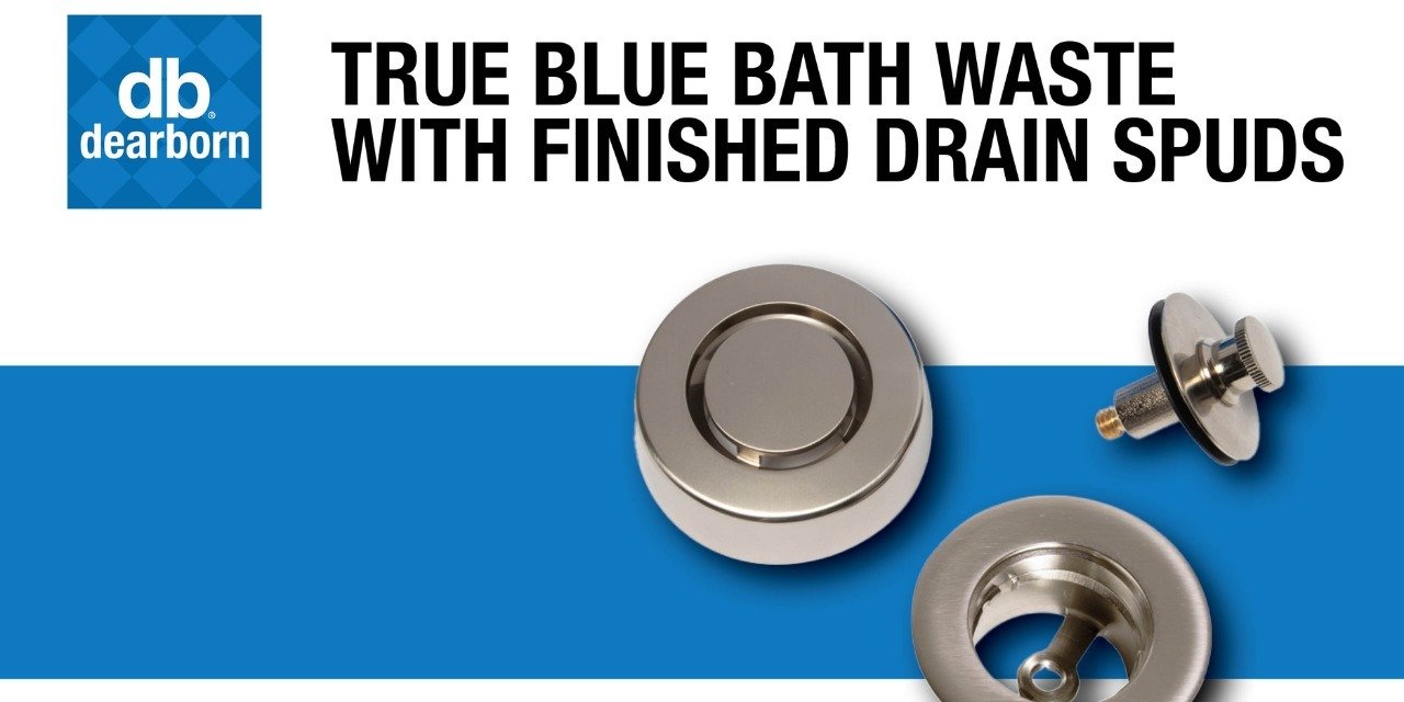 Dearborn Introduces True Blue Bath Waste with Finished Drain Spuds, Enhancing Its Innovative, Flexible Design with Range of Designer Finishes