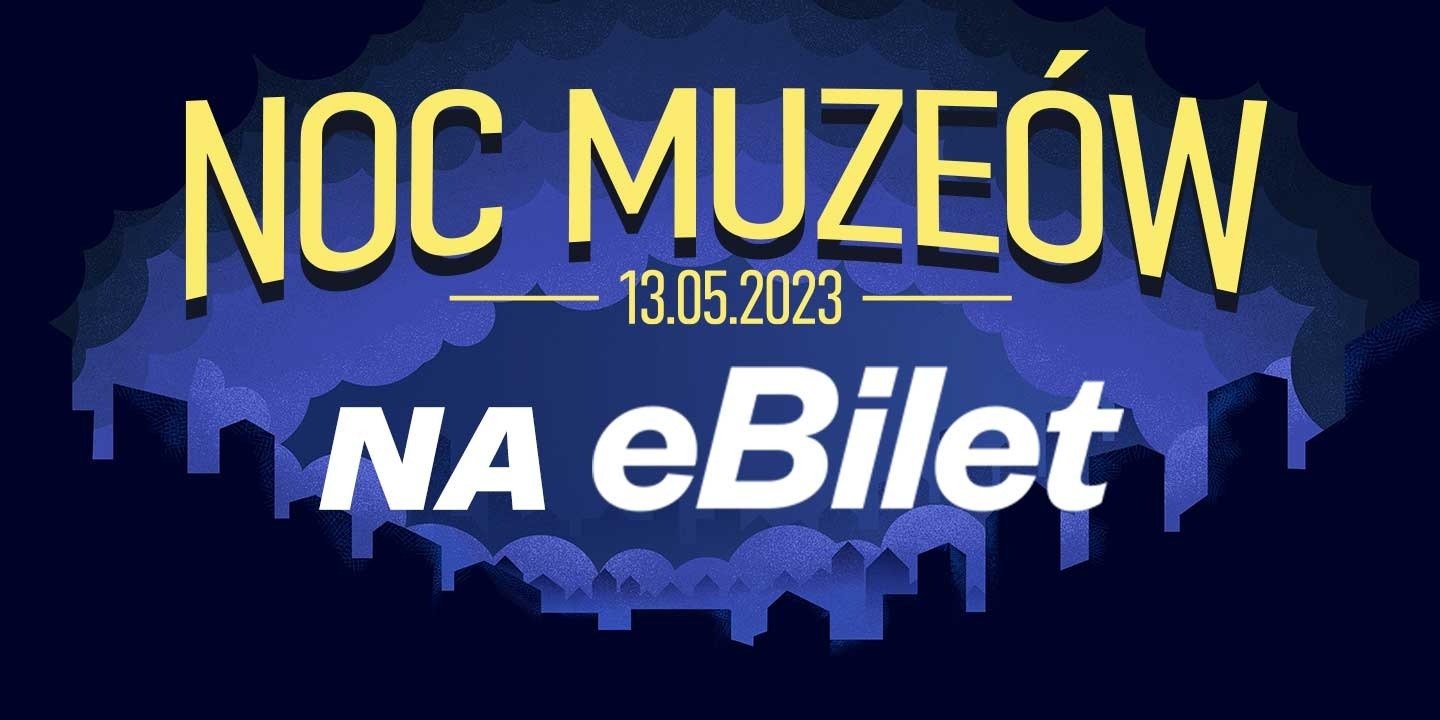 Warszawska Noc Muzeów 2023 na eBilet