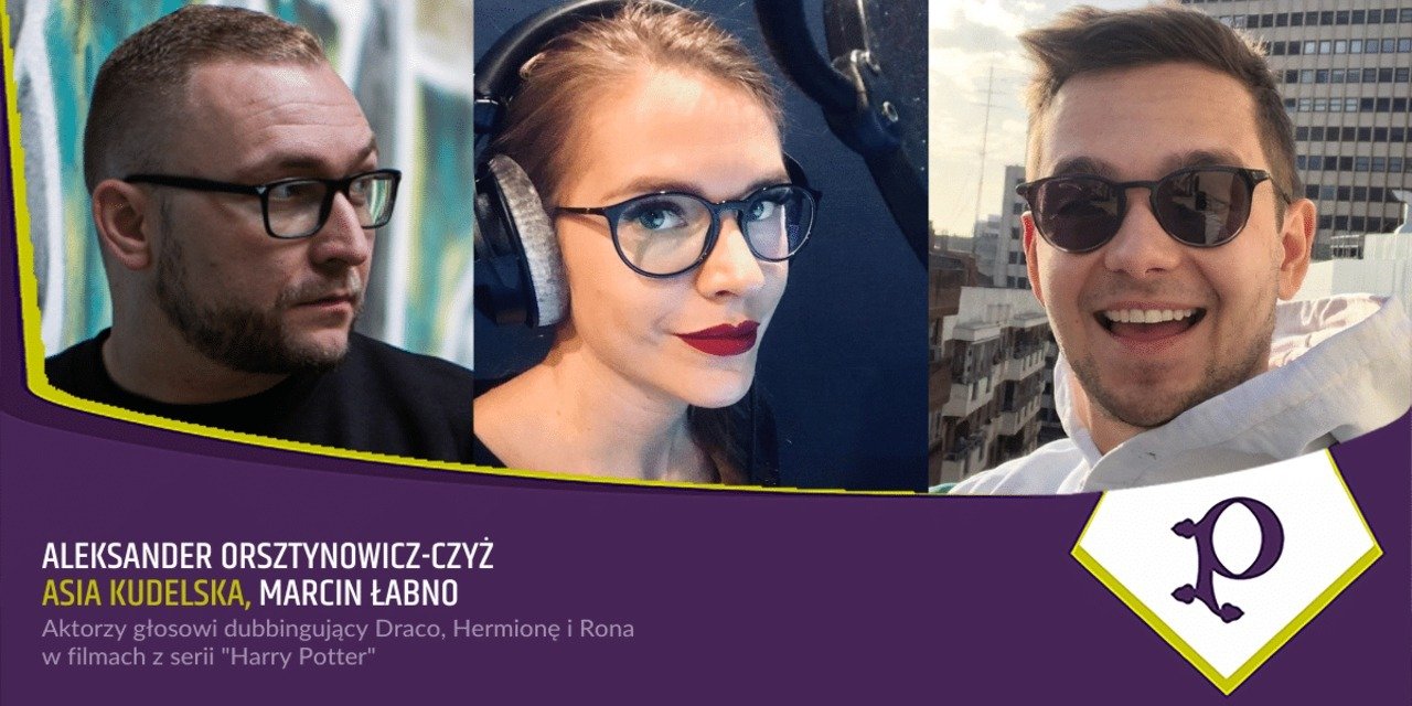 Usłyszeć głosy z Harrego Pottera, czyli ekipa dubbingowa na Pyrkonie!