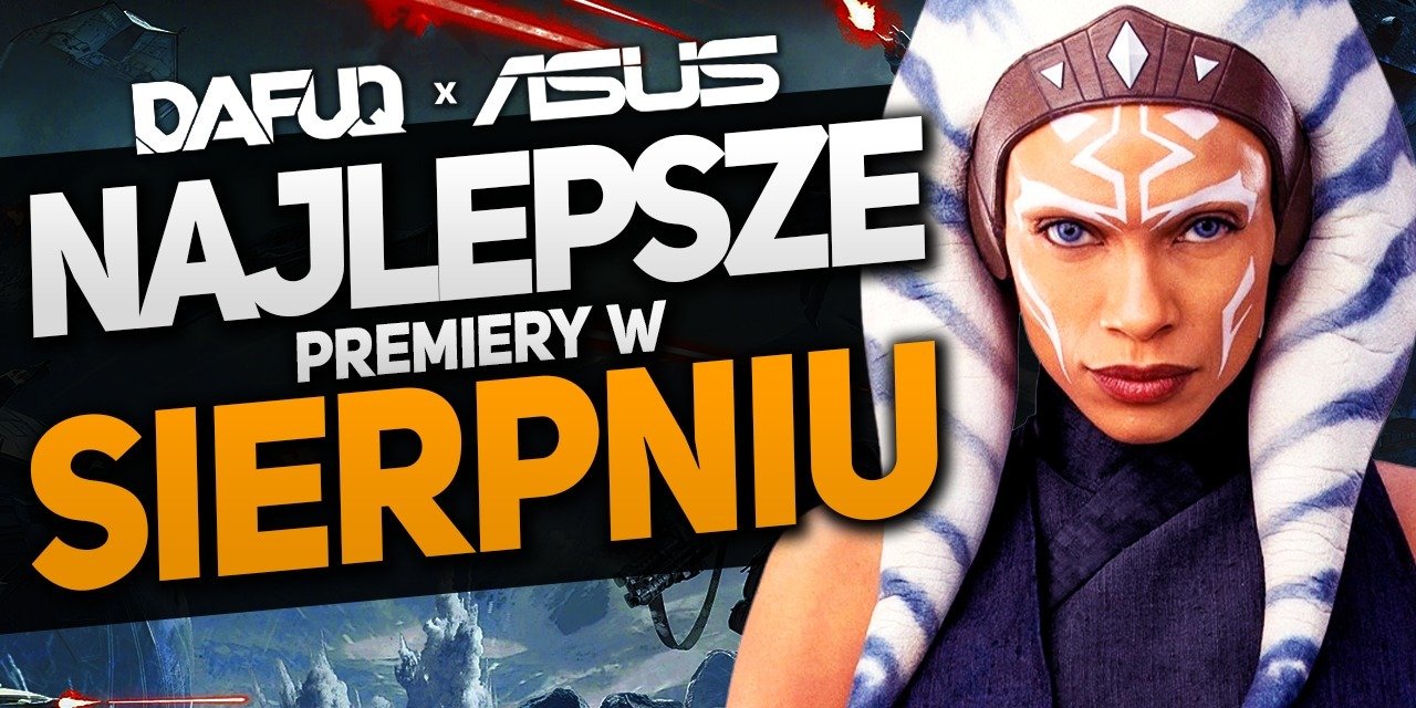 DAFUQ x ASUS - najlepsze premiery sierpnia na serwisach streamingowych
