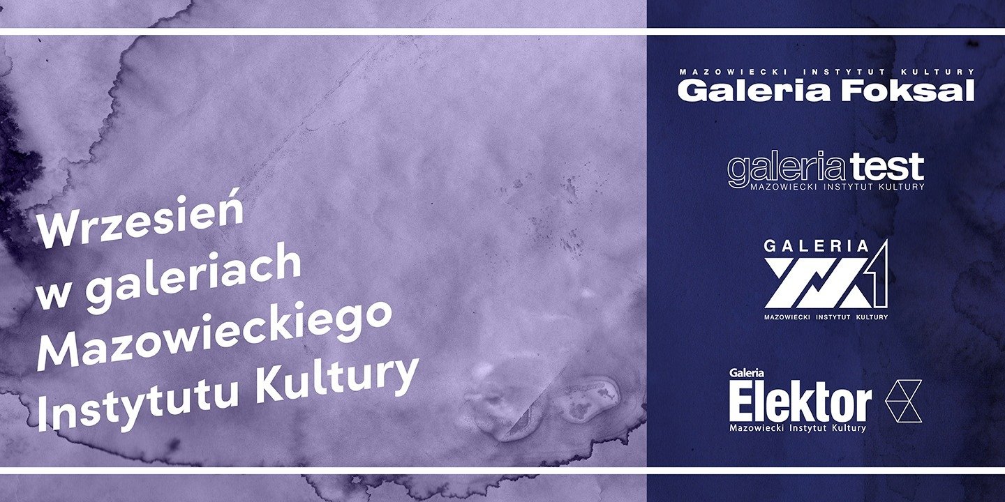 Nowe wystawy w galeriach Mazowieckiego Instytutu Kultury - już wrzesień!
