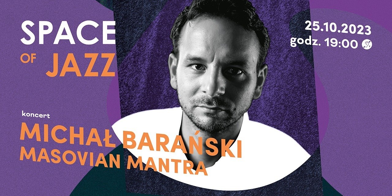 SPACE OF JAZZ: Michał Barański „Mazovian Mantra” - 25 października
