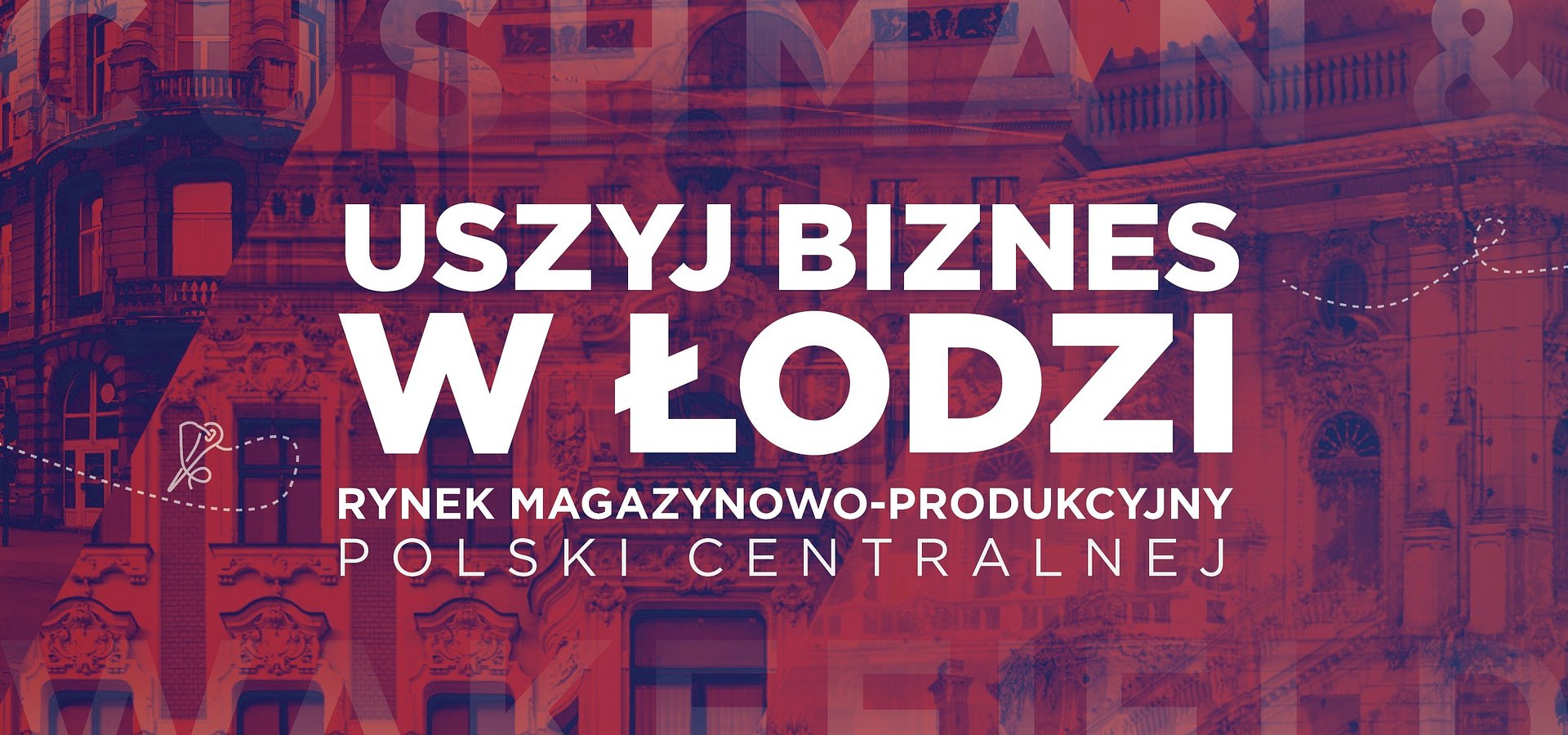 Łódzkie z potencjałem na 2,5 mln mkw. nowych inwestycji magazynowych – nowy raport regionalny „Uszyj biznes w Łodzi. Rynek magazynowo- produkcyjny Polski Centralnej" Cushman & Wakefield