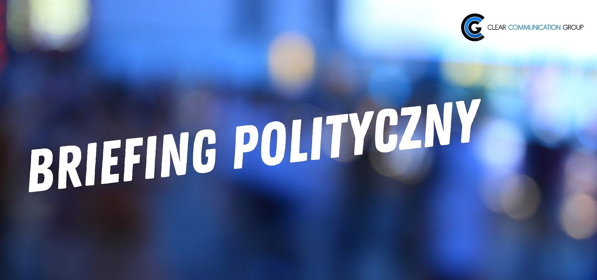 Briefing polityczny CCG