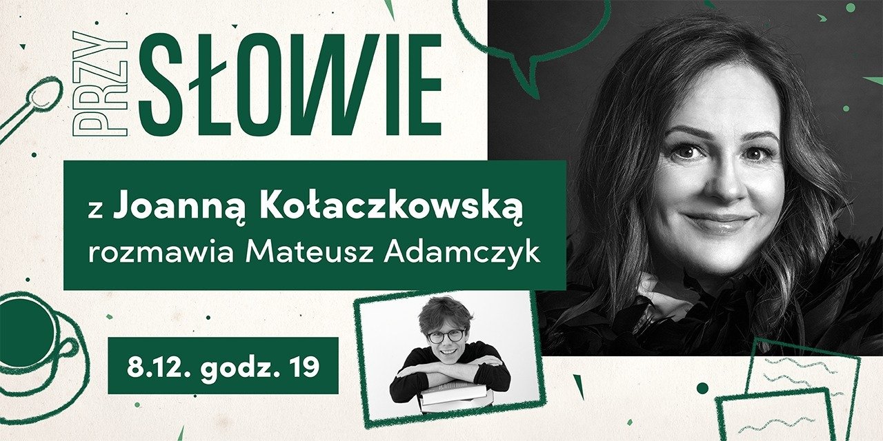 przySŁOWIE: Mateusz Adamczyk rozmawia z Joanną Kołaczkowską w MIK, 8 grudnia