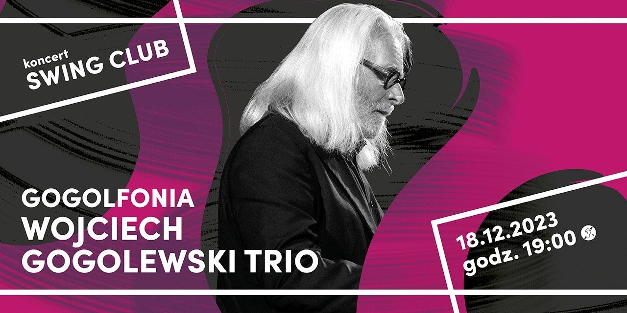 GOGOLFONIA - jubileuszowny koncert Wojciecha Gogolewskiego | SWING CLUB, 18 grudnia