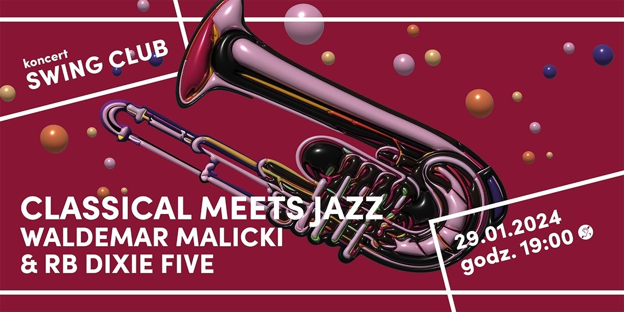 CLASSICAL MEETS JAZZ | RB Dixie i Waldemar Malicki | SWING CLUB, 29 stycznia