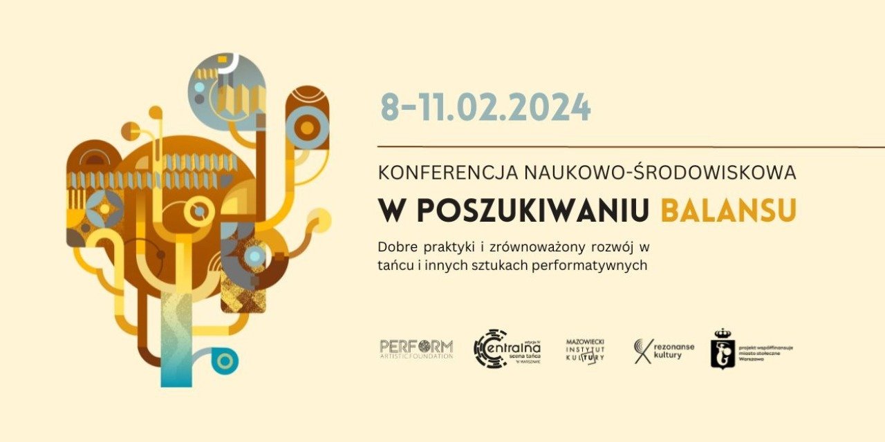 Konferencja naukowo-środowiskowa "W POSZUKIWANIU BALANSU. Dobre praktyki i zrównoważony rozwój w tańcu i innych sztukach performatywnych"