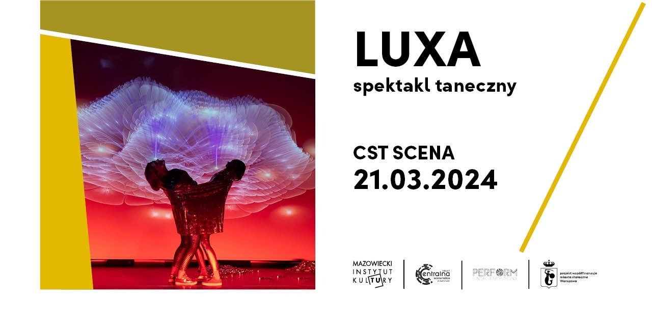 CENTRALNA SCENA TAŃCA, "LUXA", spektakl taneczny