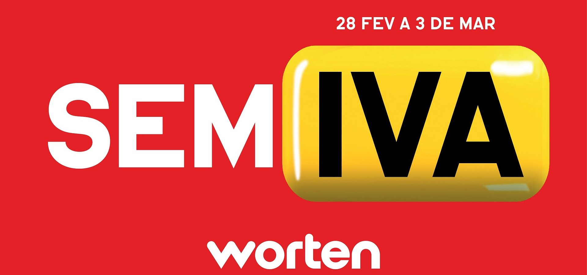 DIAS SEM IVA ESTÃO DE REGRESSO À WORTEN
