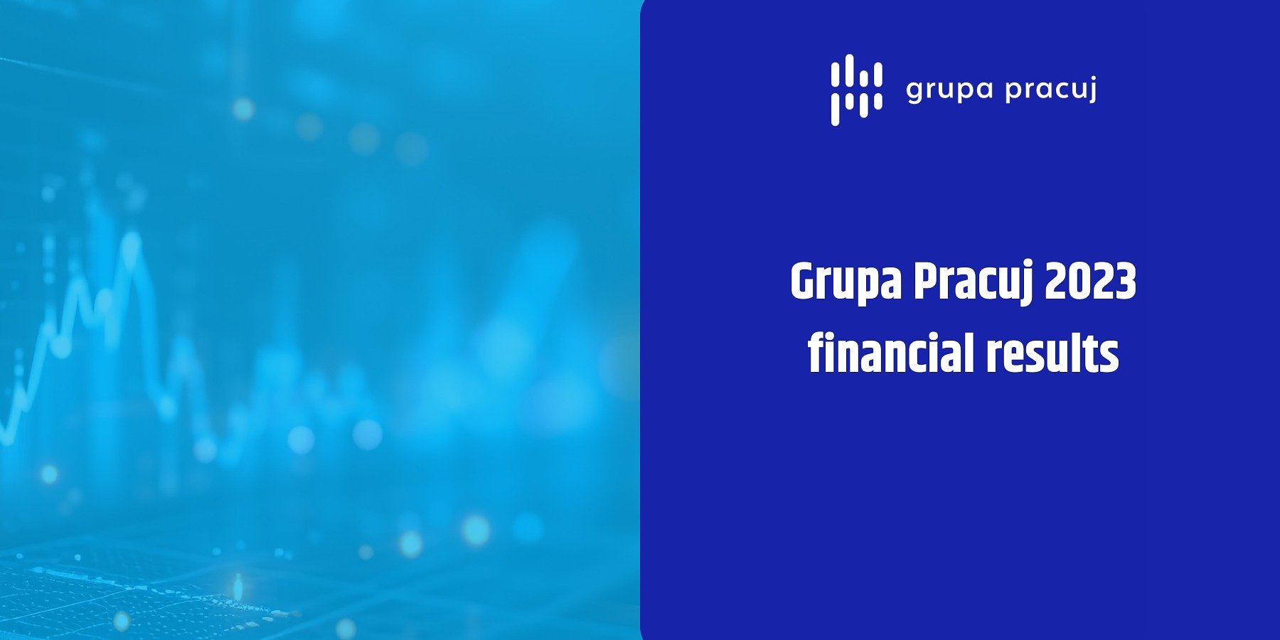 Grupa Pracuj scales up and consistently improves its financial results