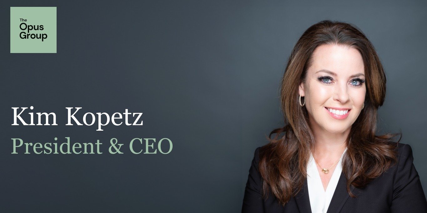 The Opus Group Names Kim Kopetz as President & CEO