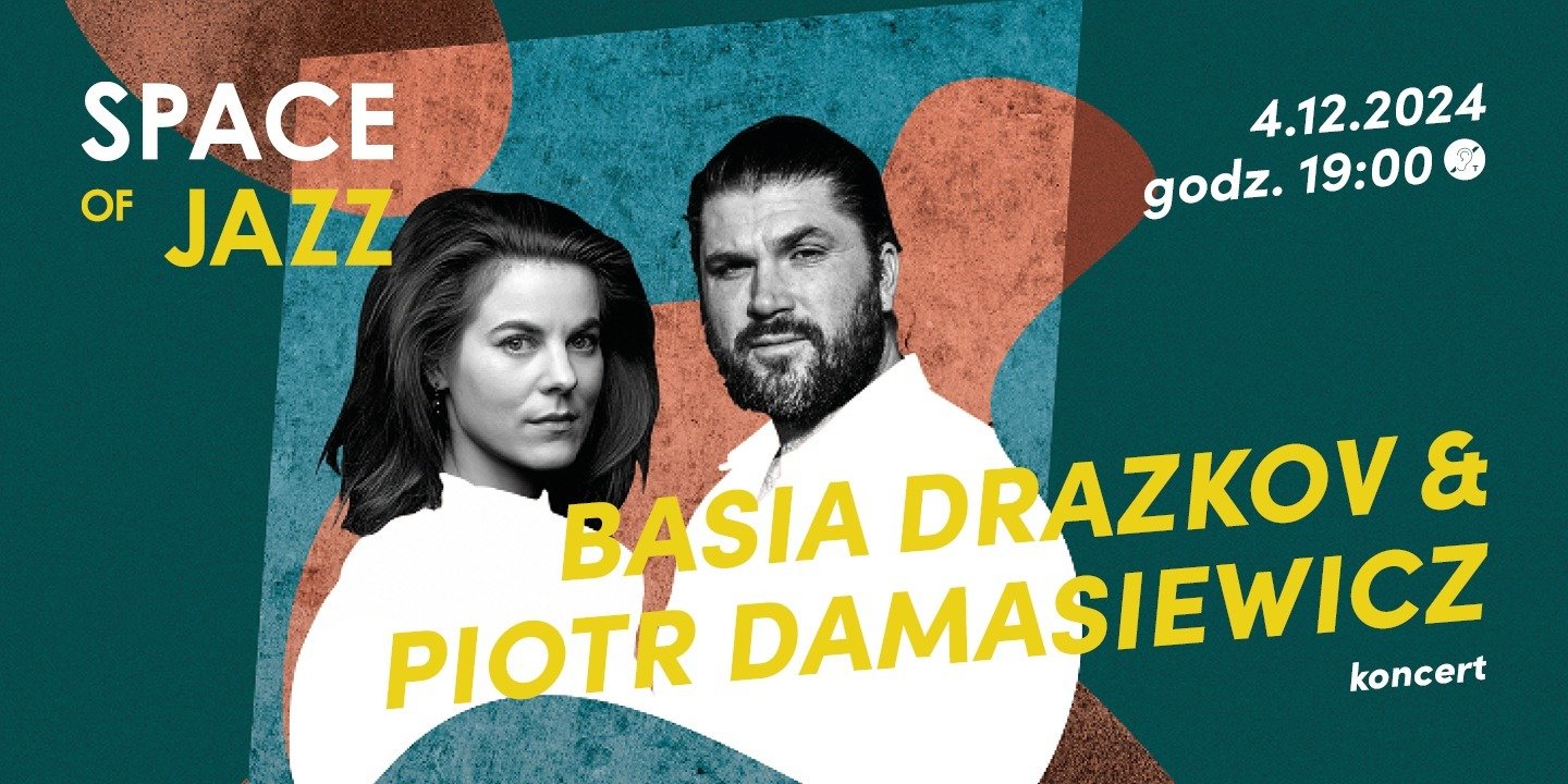BASIA DRAZKOV & PIOTR DAMASIEWICZ w cyklu SPACE OF JAZZ | 4  grudnia