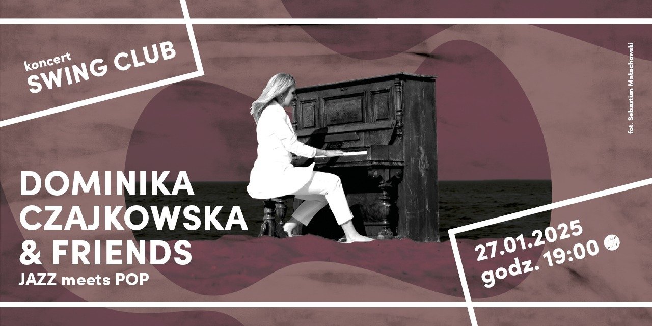 Początek roku w SWING CLUB: JAZZ meets POP! Zapraszamy na koncert DOMINIKI CZAJKOWSKIEJ & FRIENDS