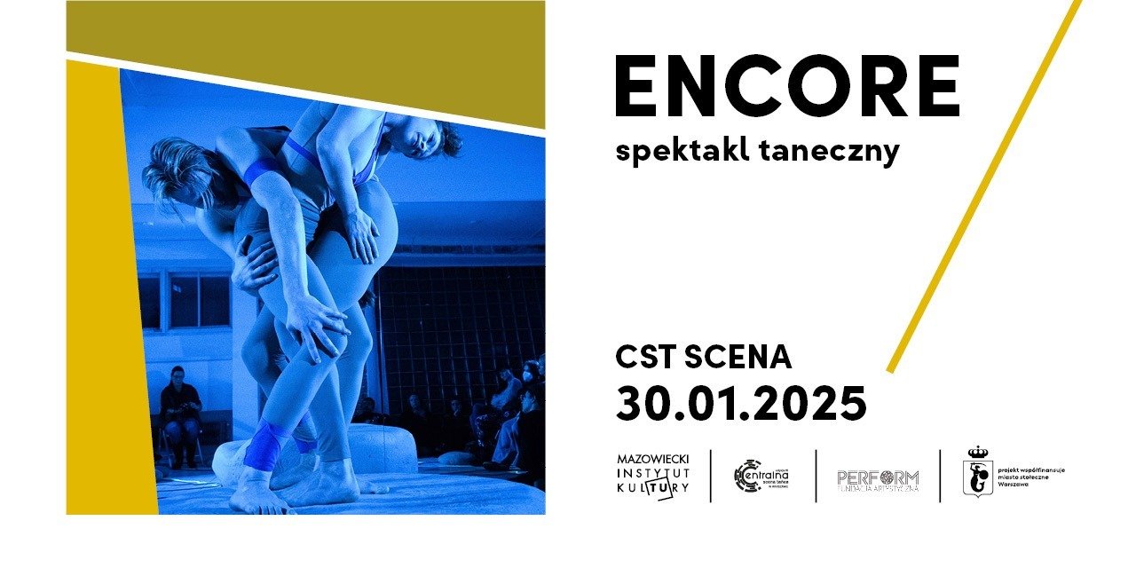 CST Scena: „Encore”, spektakl taneczny w choreografii Liwii Bargieł-Kiełbowicz