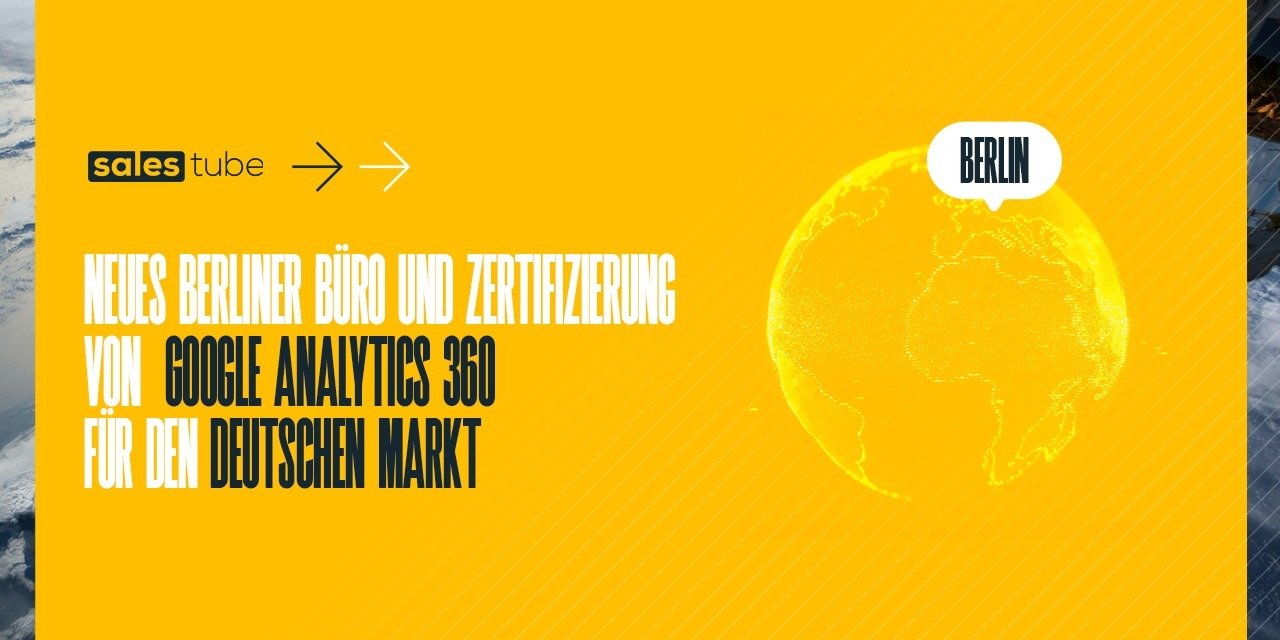 Salestube in Berlin und Zertifizierung von Google Analytics 360 für den deutschen Markt - die nächsten Schritte im internationalen Wachstum