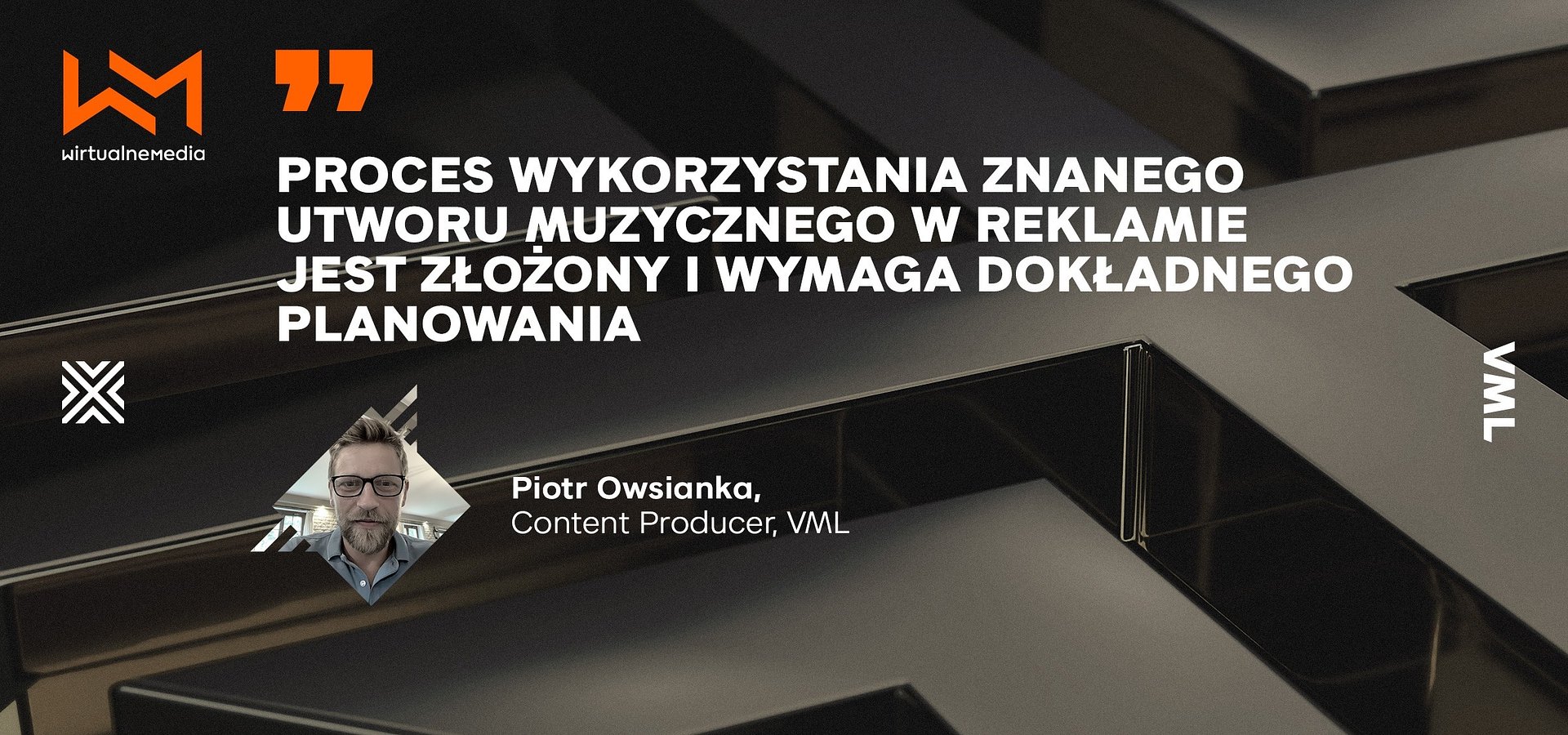 "Proces wykorzystania znanego utworu muzycznego w reklamie jest złożony i wymaga dokładnego planowania" - Piotr Owsianka dla Wirtualnych Mediów