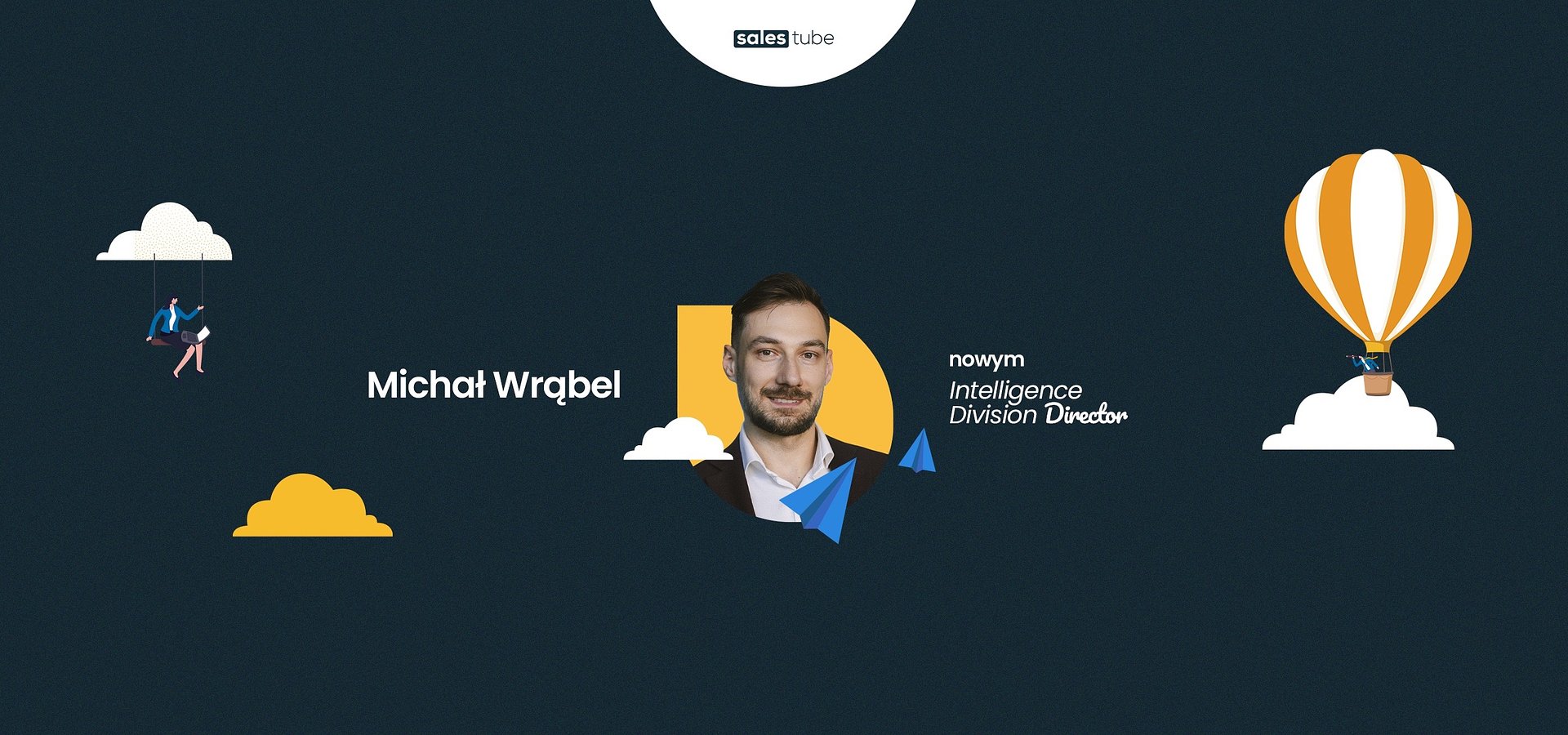Michał Wrąbel wraca do Salestube jako Intelligence Division Director