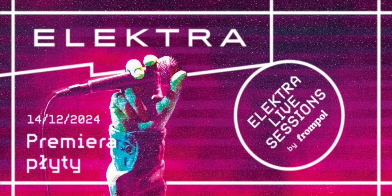 ELEKTRA LIVE SESSIONS by frompol: premiera płyty i koncert!