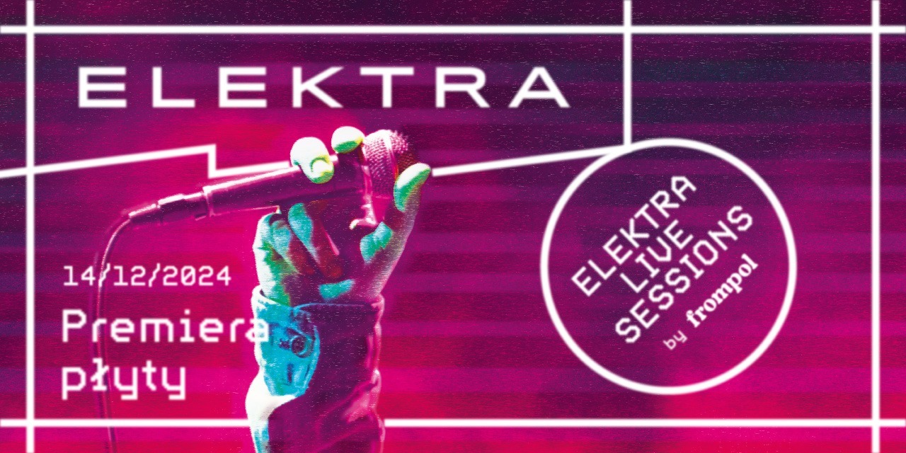 ELEKTRA LIVE SESSIONS by frompol: premiera płyty i koncert!