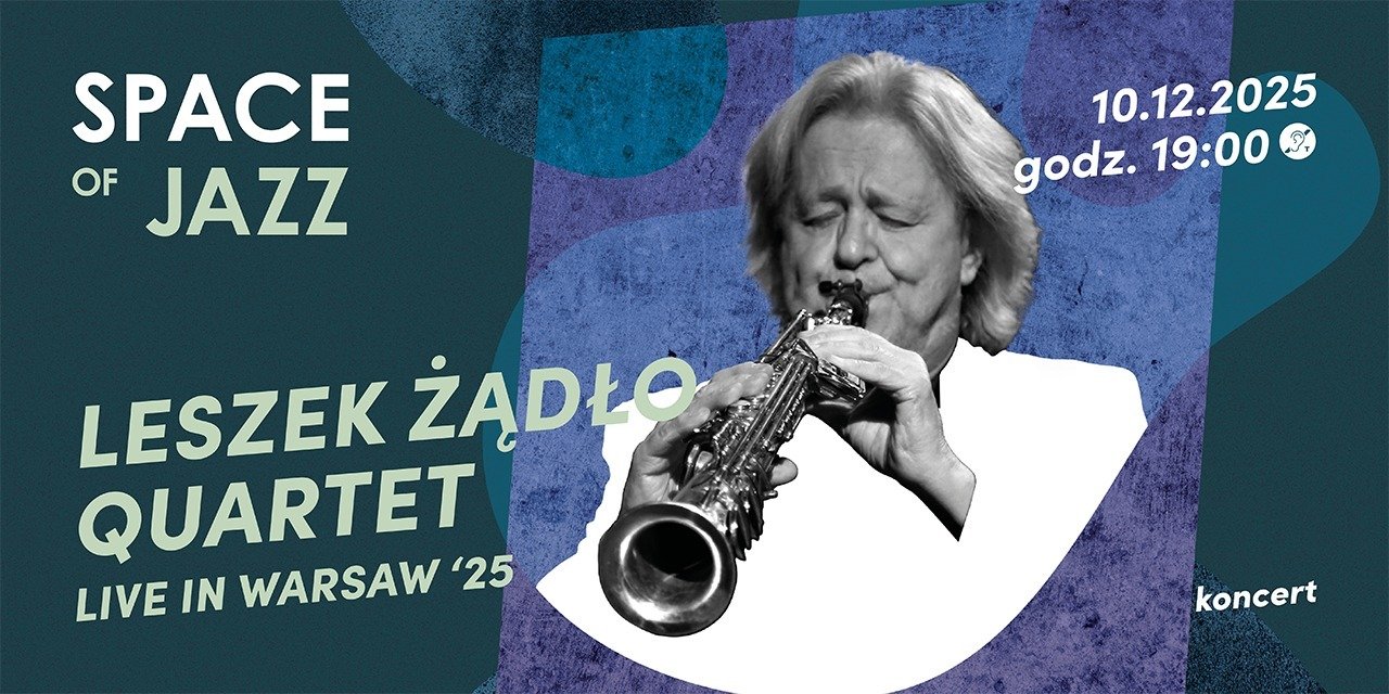 „Leszek Żądło Quartet live in Warsaw ’25” koncert w cyklu SPACE OF JAZZ | 10 grudnia
