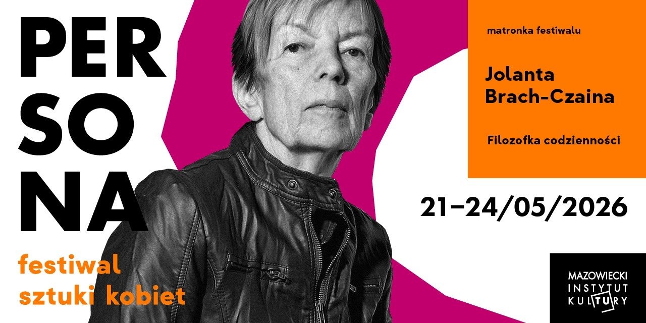 JOLANTA BRACH-CZAINA matronką 6. edycji Festiwalu Sztuki Kobiet PERSONA!