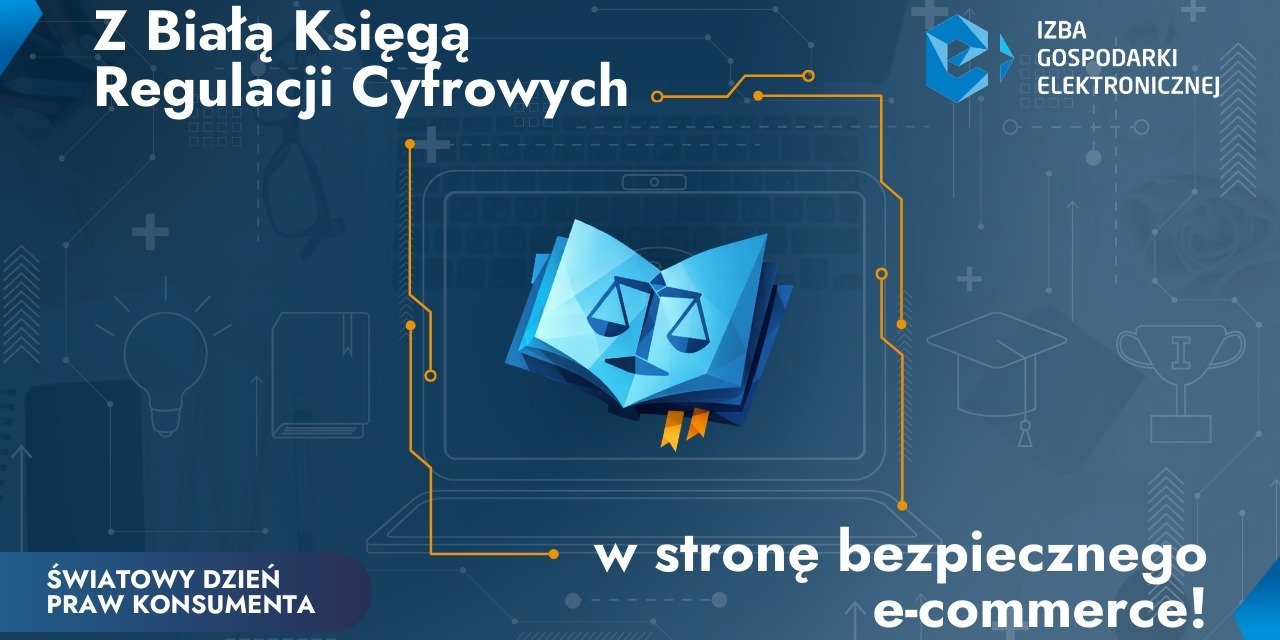 Światowy Dzień Praw Konsumenta: e-Izba na straży bezpieczeństwa 30 milionów Polaków w sieci