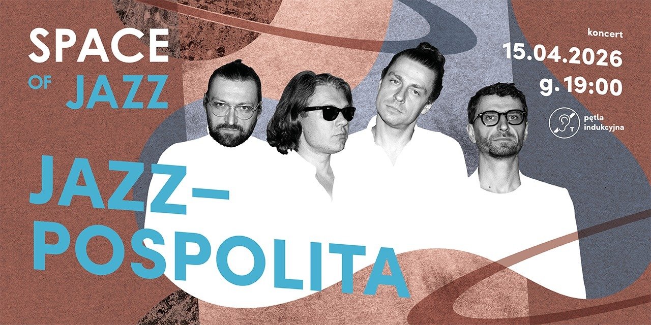 „Jazzpospolita” koncert w cyklu SPACE OF JAZZ | 15 kwietnia