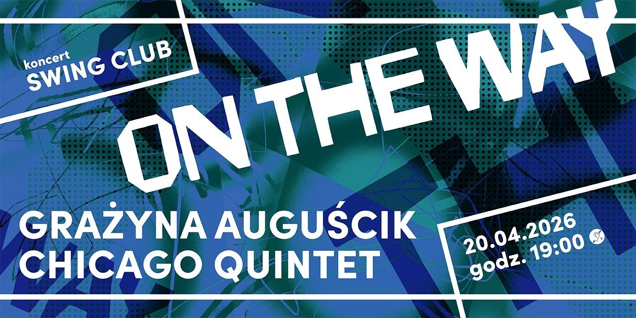 W kwietniu zapraszamy na SWING CLUB: On the Way wystąpi Grażyna Auguścik Chicago Quintet.